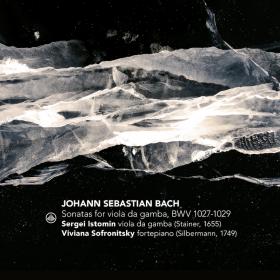 Bach - Sonatas for Viola da Gamba - Sergei Istomin, Viviana Sofronitsky (2022) [FLAC]