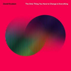 David Knudson - 2022 - The Only Thing You Have to Change is Everything (FLAC)