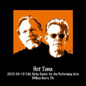 Hot Tuna - 2022-04-15 F M  Kirby Center for the Performing Arts, Wilkes-Barre, Pa (Live) (2022) Mp3 320kbps [PMEDIA] ⭐️