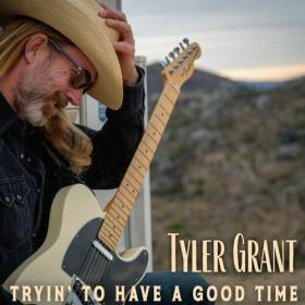 Tyler Grant - Tryin' To Have A Good Time (2022) Mp3 320kbps [PMEDIA] ⭐️