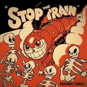 Mando Diao - Stop the Train, Vol  1 (2022) Mp3 320kbps [PMEDIA] ⭐️