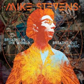 Mike Stevens - Breathe In The World, Breathe Out Music (2022) Mp3 320kbps [PMEDIA] ⭐️