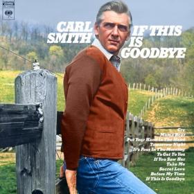Carl Smith - If This Is Goodbye (Remastered) (2022) [24Bit-192kHz] FLAC [PMEDIA] ⭐️