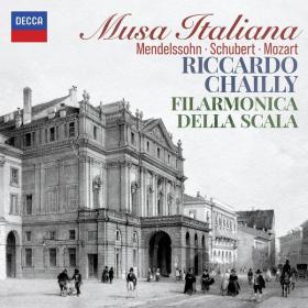 Riccardo Chailly - Musa Italiana (Mendelssohn - Schubert - Mozart) (2022) [24Bit-96kHz] FLAC [PMEDIA] ⭐️