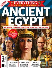All About History - Everything You Need to Know About The Egyptians - 4th Edition 2022