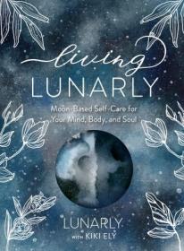[ TutGee com ] Living Lunarly - Moon-Based Self-Care for Your Mind, Body, and Soul