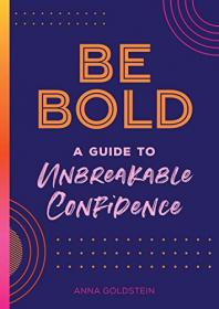 [ TutGee com ] Be Bold - A Guide to Unbreakable Confidence (Live Well)