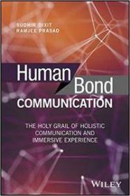 Human Bond Communication - The Holy Grail of Holistic Communication and Immersive Experience