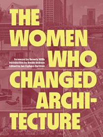 [ TutGator com ] The Women Who Changed Architecture