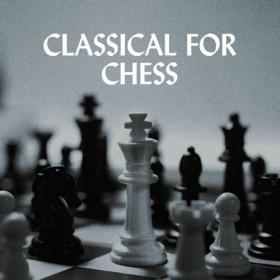 Various Artists - Classical for Chess (2022) Mp3 320kbps [PMEDIA] ⭐️