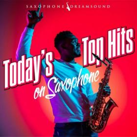 Saxophone Dreamsound - 2022 - Today's Top Hits on Saxophone [FLAC]