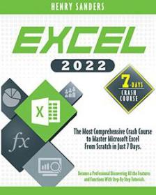 EXCEL 2022 - The Most Comprehensive Crash Course to Master Microsoft Excel from Scratch in Just 7 Days
