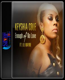 Keyshia Cole - Enough Of No Love Ft Lil Wayne HD 720P ESubs NimitMak SilverRG