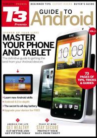 T3 Presents The Android Guide - Master Your Phone and Tablet -Vol  1_ 2012 _HQ PDF_---PMS