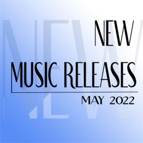 New Music Releases May 2022
