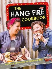 The Hang Fire Cookbook Recipesand Adventures in American BBQ
