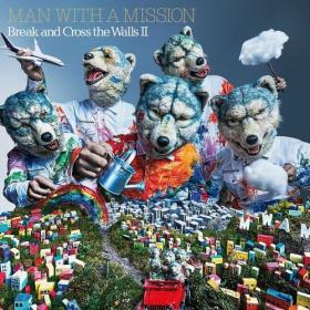 MAN WITH A MISSION - Break and Cross the Walls II (2022) Mp3 320kbps [PMEDIA] ⭐️