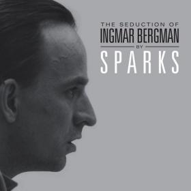 Sparks - The Seduction of Ingmar Bergman  (Deluxe Edition) (2022) [16Bit-44.1kHz] FLAC [PMEDIA] ⭐️