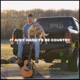 Richie Allen - It Ain't Hard to Be Country (2022) [24Bit-44.1kHz] FLAC [PMEDIA] ⭐️