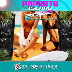 Various Artists - Papeete Island 2022 (2022 Dance) [Flac 16-44]