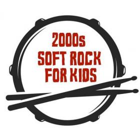 2000's Soft Rock For Kids (2022)