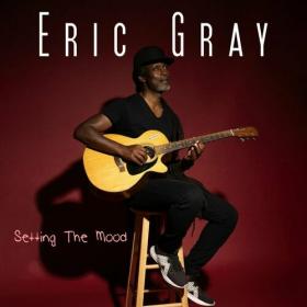 Eric Gray - 2022 - Setting the Mood [FLAC]