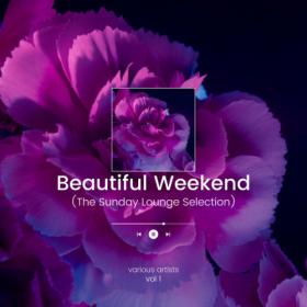 VA - Beautiful Weekend (The Sunday Lounge Selection), Vol  1 (2022)