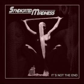 Syndicated Madness - 2022 - It's Not the End (FLAC)