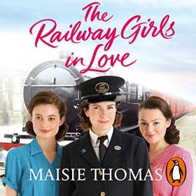 Maisie Thomas - 2021 - The Railway Girls in Love (Historical Fiction)