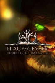 Black.Geyser.Couriers.Of.Darkness.v1.2.32.REPACK-KaOs