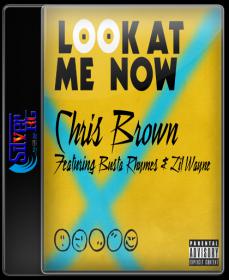 Chris Brown - Look At Me Now ft Lil Wayne, Busta Rhymes HD 720P ESubs NimitMak SilverRG