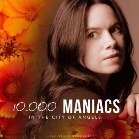 10,000 Maniacs - In The City Of Angels (live) (2022) [16Bit-44.1kHz] FLAC [PMEDIA] ⭐️