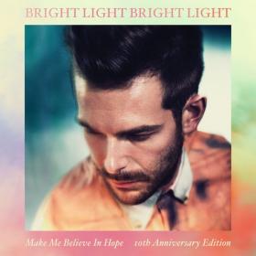 Bright Light Bright Light - Make Me Believe in Hope  (10th Anniversary Edition) (2022) [16Bit-44.1kHz] FLAC [PMEDIA] ⭐️