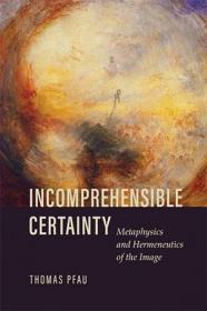 [ TutGee.com ] Incomprehensible Certainty - Metaphysics and Hermeneutics of the Image