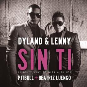 Dyland & Lenny - Sin Ti (I Donâ€™t Want to Miss a Thing) (feat  Pitbull & Beatriz Luengo) [Single] [2012]- Sebastian[Ub3r]