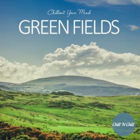 VA - Green Fields_ Chillout Your Mind (2022)