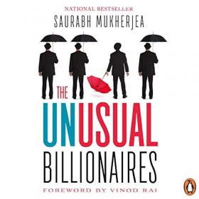 Saurabh Mukherjea - 2019 - The Unusual Billionaires (Biography)