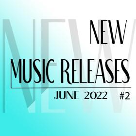 New Music Releases June 2022 no  2
