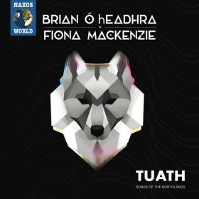 (2020) Brian Ó hEadhra & Fiona MacKenzie - Tuath-Songs of the Northlands [FLAC]