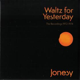 (2022) Jonesy - Waltz for Yesterday-The Recordings 1972-1974 [FLAC]