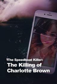 The Speedboat Killer The Killing of Charlotte Brown S01 720p AMZN WEBRip DDP2.0 x264-NTb[rartv]