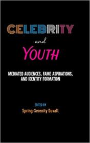 Celebrity and Youth - Mediated Audiences, Fame Aspirations, and Identity Formation