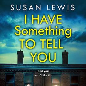 Susan Lewis - 2021 - I Have Something to Tell You (Thriller)