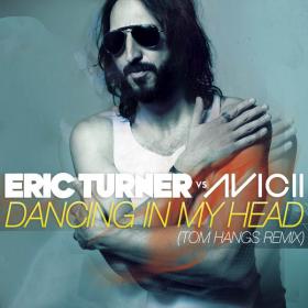 Eric Turner & Avicii - Dancing in My Head (Tom Hangs Remix) [Single] [2012]- Sebastian[Ub3r]