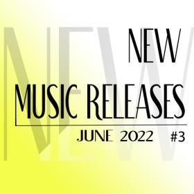 New Music Releases June 2022 no  3