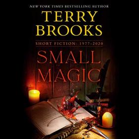 Terry Brooks - 2021 - Small Magic - Short Fiction, 1977-2020 (Fantasy)