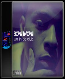 Bow Wow - We In Da Club (Explicit Version) HD 720P ESubs NimitMak SilverRG