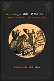 [ CourseBoat com ] Searching for Madre Matiana - Prophecy and Popular Culture in Modern Mexico