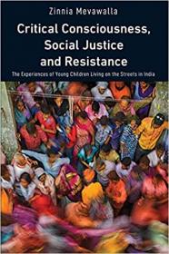 [ CourseLala com ] Critical Consciousness, Social Justice and Resistance - The Experiences of Young Children Living on the Streets in India