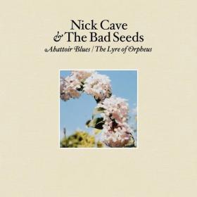 Nick Cave & The Bad Seeds - Abattoir Blues  The Lyre of Orpheus (2004 Rock) [Flac 16-44]